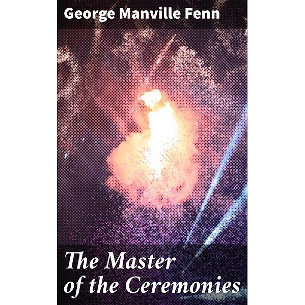 The Master of the Ceremonies, George Manville Fenn