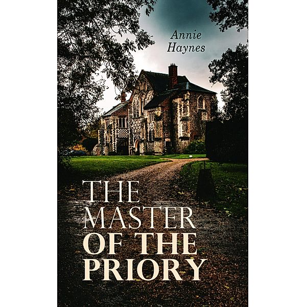 The Master of the Priory, Annie Haynes