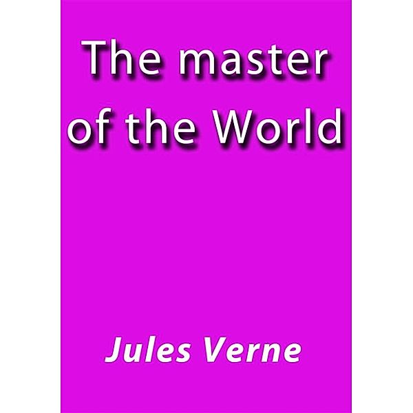 The master of the World, Jules Verne