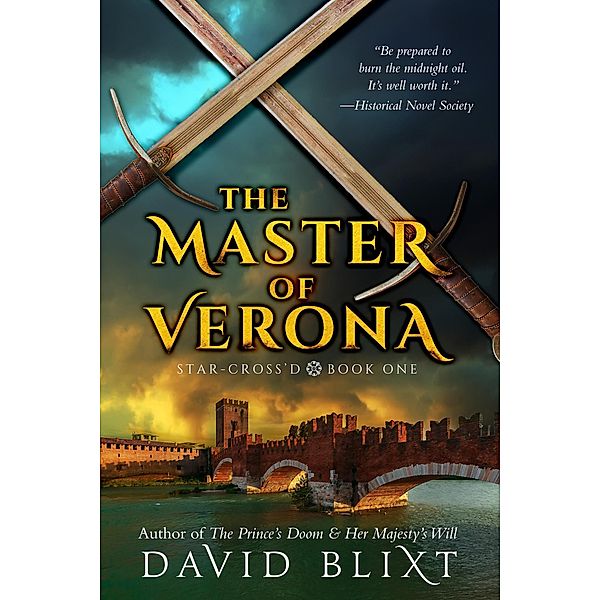 The Master Of Verona (Star-Cross'd, #1) / Star-Cross'd, David Blixt