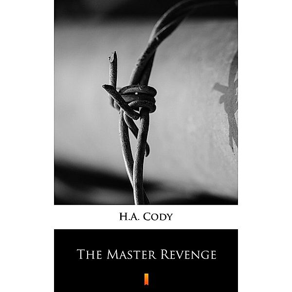 The Master Revenge, H. A. Cody