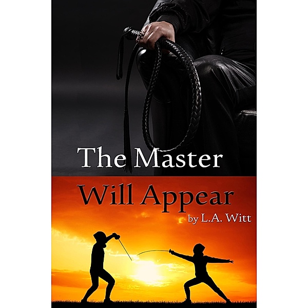The Master Will Appear (Las Palmas Fencing Club, #1) / Las Palmas Fencing Club, L. A. Witt