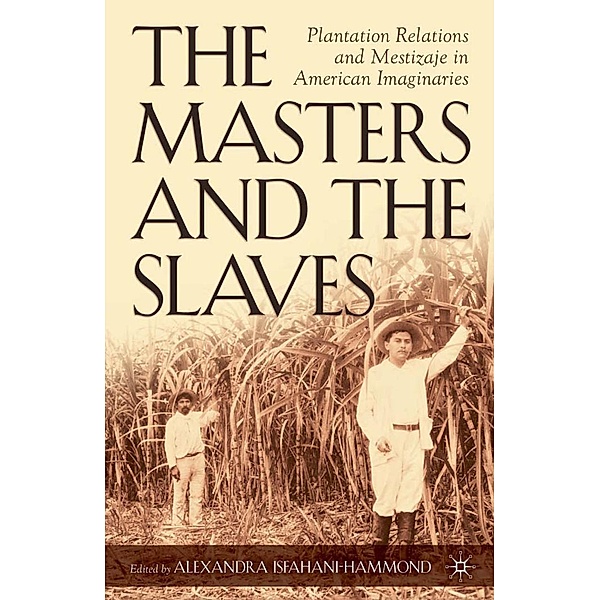 The Masters and the Slaves / New Directions in Latino American Cultures, A. Isfahani-Hammond