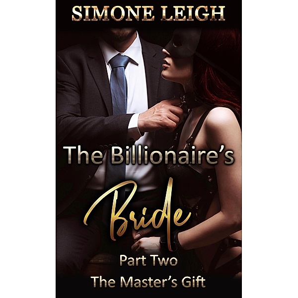 The Master's Gift (The Billionaire's Bride, #2) / The Billionaire's Bride, Simone Leigh