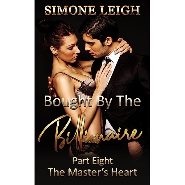 The Master's Heart (Bought by the Billionaire, #8) / Bought by the Billionaire, Simone Leigh
