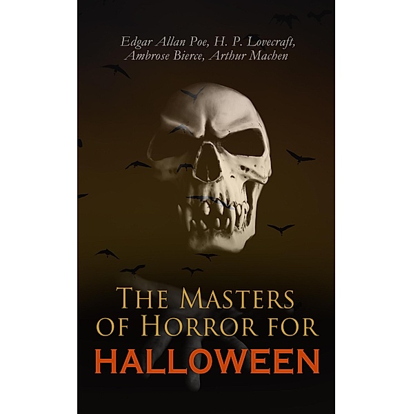 The Masters of Horror for Halloween, Edgar Allan Poe, H. P. Lovecraft, Ambrose Bierce, Arthur Machen