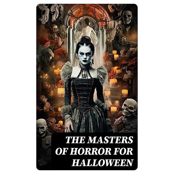 The Masters of Horror for Halloween, Edgar Allan Poe, Ambrose Bierce, Arthur Machen, H. P. Lovecraft