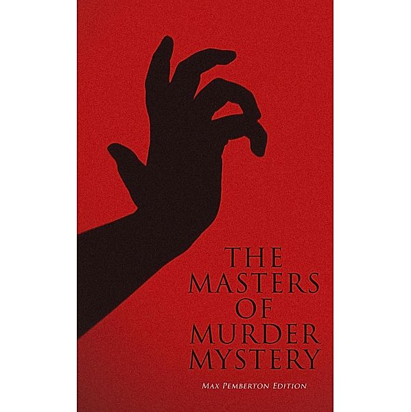 The Masters of Murder Mystery - Max Pemberton Edition, Max Pemberton