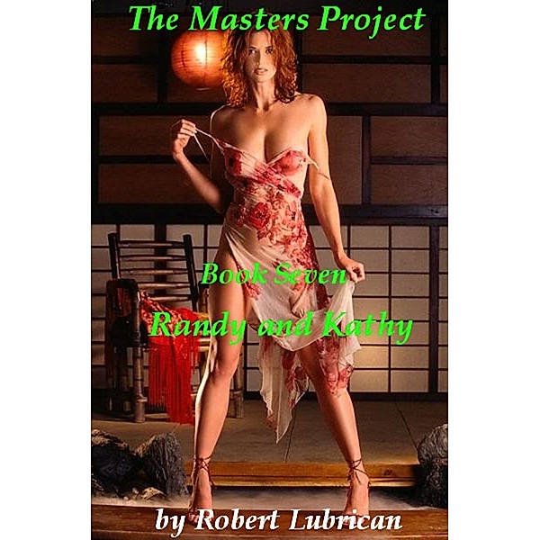 The Masters Project: The Masters Project - Book Seven (Randy and Kathy), Robert Lubrican