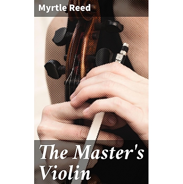 The Master's Violin, Myrtle Reed