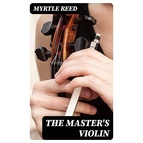 The Master's Violin, Myrtle Reed