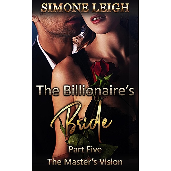 The Master's Vision (The Billionaire's Bride, #5) / The Billionaire's Bride, Simone Leigh