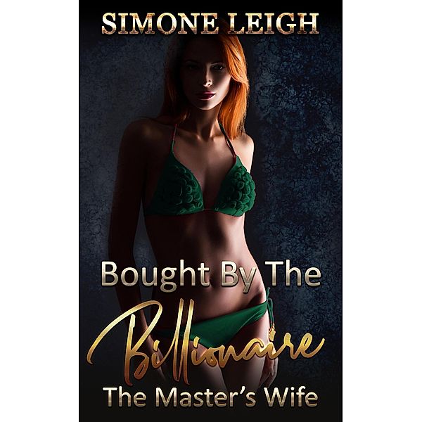 The Master's Wife (Bought by the Billionaire, #11) / Bought by the Billionaire, Simone Leigh