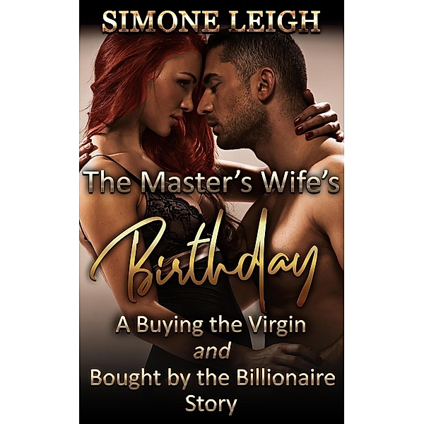 The Master's Wife's Birthday (Bought by the Billionaire) / Bought by the Billionaire, Simone Leigh