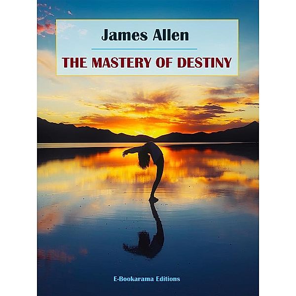 The Mastery of Destiny, James Allen