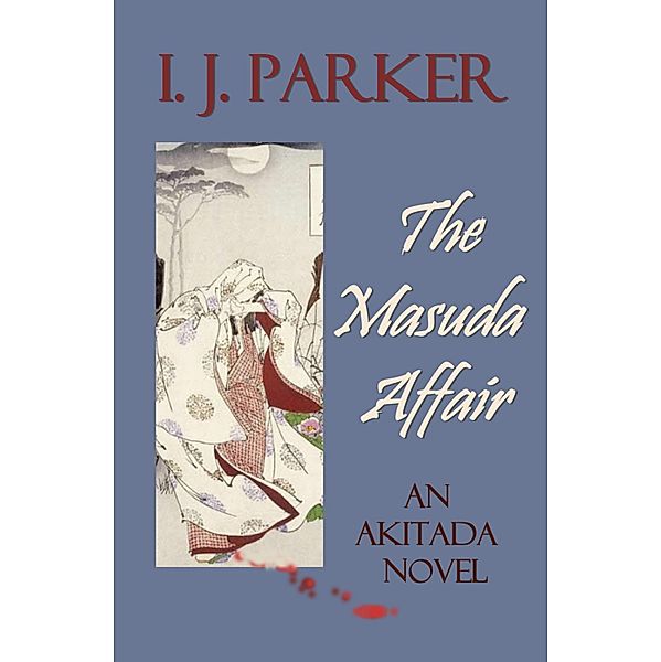 The Masuda Affair (Akitada Mysteries, #6) / Akitada Mysteries, I. J. Parker