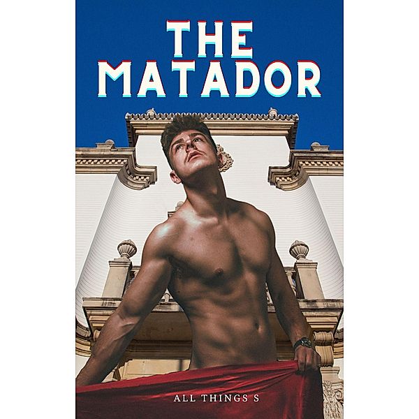 The Matador, All Things S