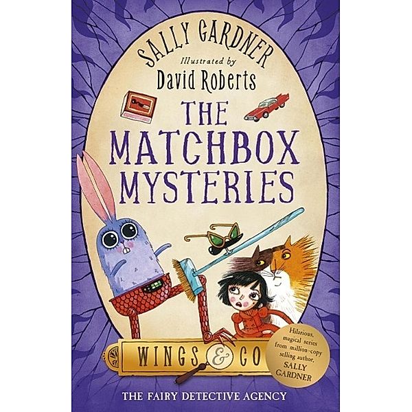 The Matchbox Mysteries / The Fairy Detective Agency Bd.4, Sally Gardner