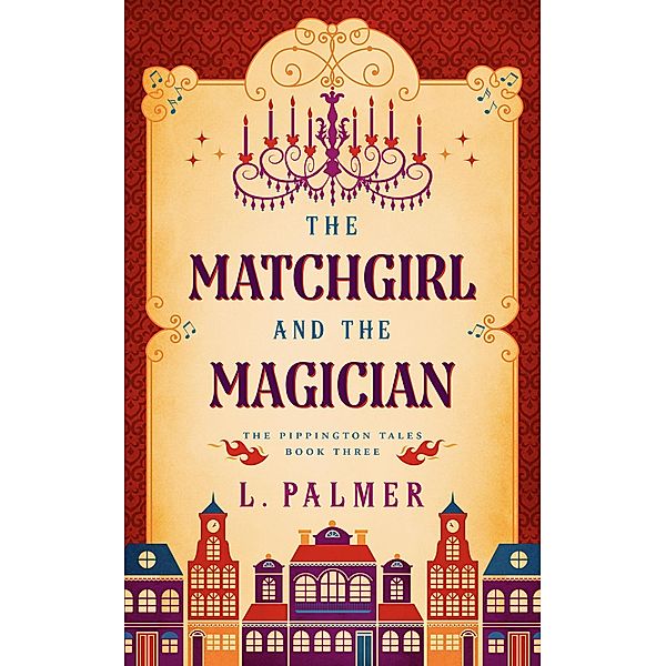 The Matchgirl and the Magician (The Pippington Tales, #3), L. Palmer