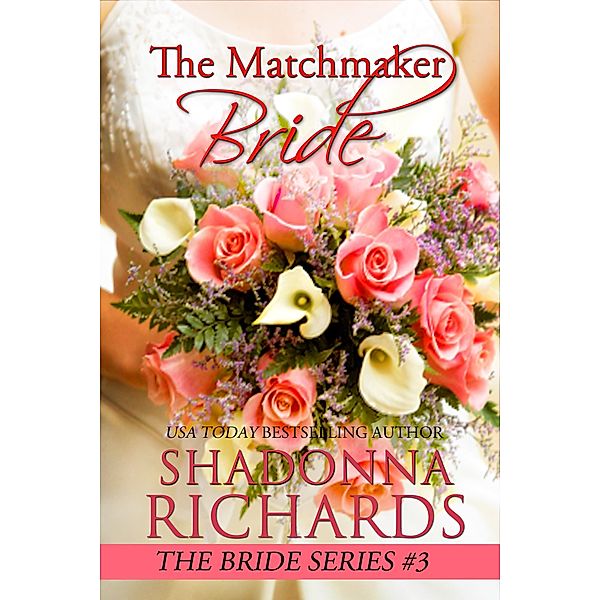 The Matchmaker Bride (The Bride Series (Romantic Comedy), #3) / The Bride Series (Romantic Comedy), Shadonna Richards