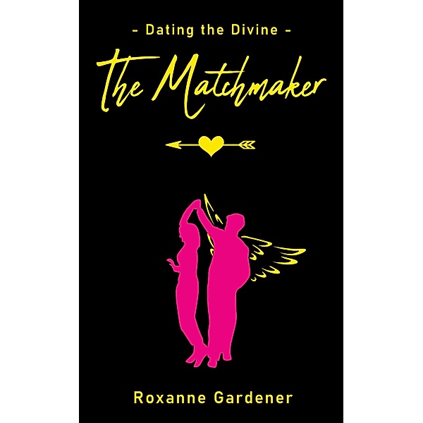 The Matchmaker (Dating the Divine, #1) / Dating the Divine, Roxanne Gardener