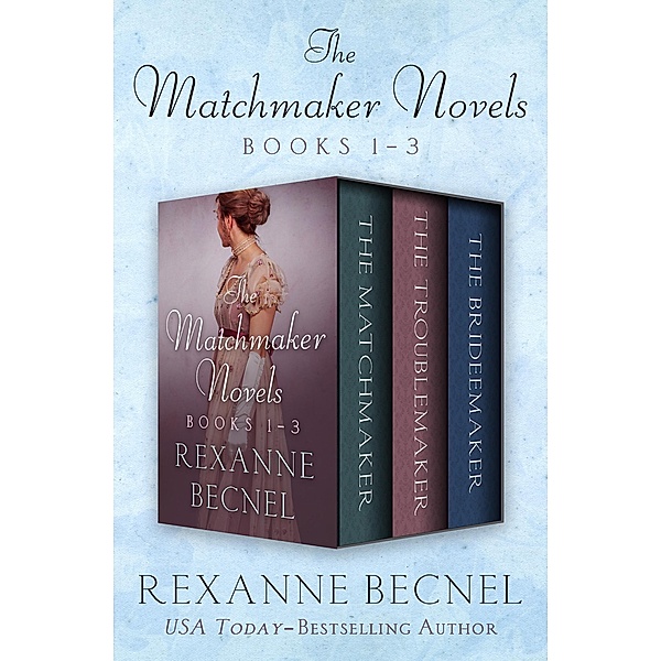 The Matchmaker Novels, Books 1-3 / The Matchmaker Novels, Rexanne Becnel