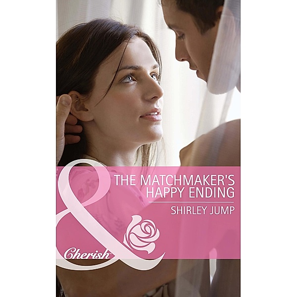 The Matchmaker's Happy Ending (Mills & Boon Cherish) (Mothers in a Million, Book 2), Shirley Jump