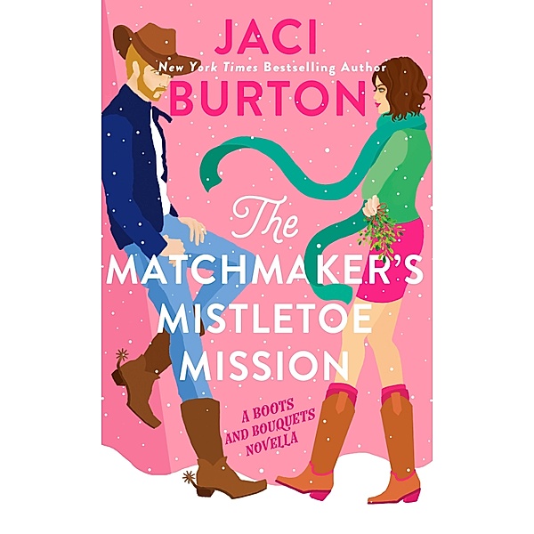 The Matchmaker's Mistletoe Mission / A Boots and Bouquets Novel, Jaci Burton