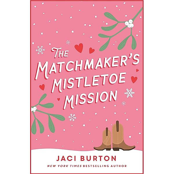 The Matchmaker's Mistletoe Mission / Boots and Bouquets, Jaci Burton