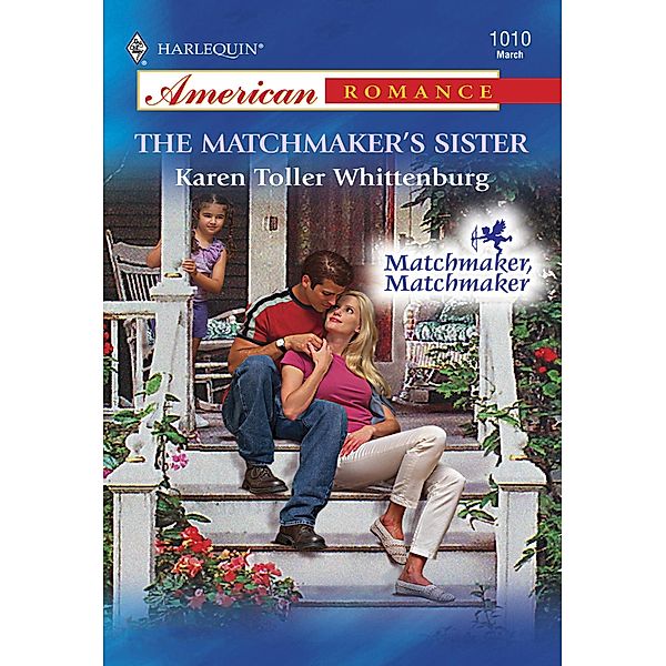 The Matchmaker's Sister (Mills & Boon American Romance) / Mills & Boon American Romance, Karen Toller Whittenburg