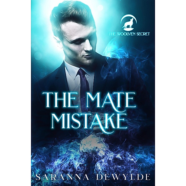 The Mate Mistake (The Woolven Secret, #3) / The Woolven Secret, Saranna DeWylde