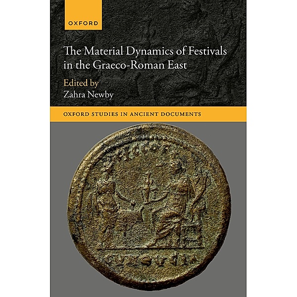 The Material Dynamics of Festivals in the Graeco-Roman East