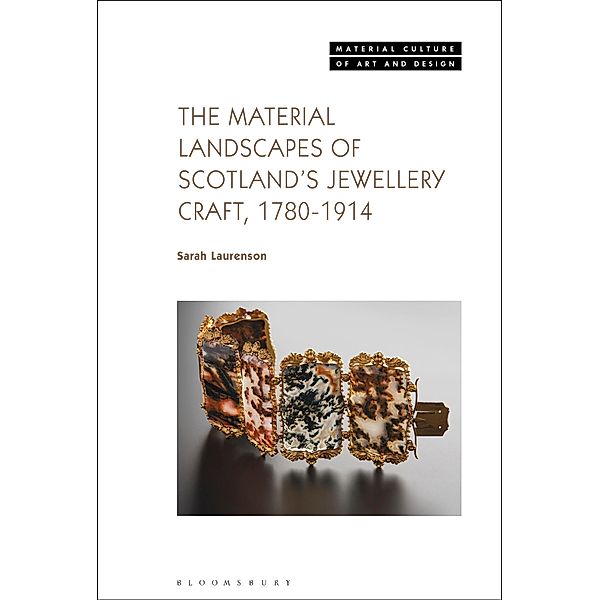 The Material Landscapes of Scotland's Jewellery Craft, 1780-1914, Sarah Laurenson