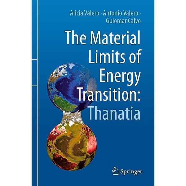 The Material Limits of Energy Transition: Thanatia, Alicia Valero, Antonio Valero, Guiomar Calvo