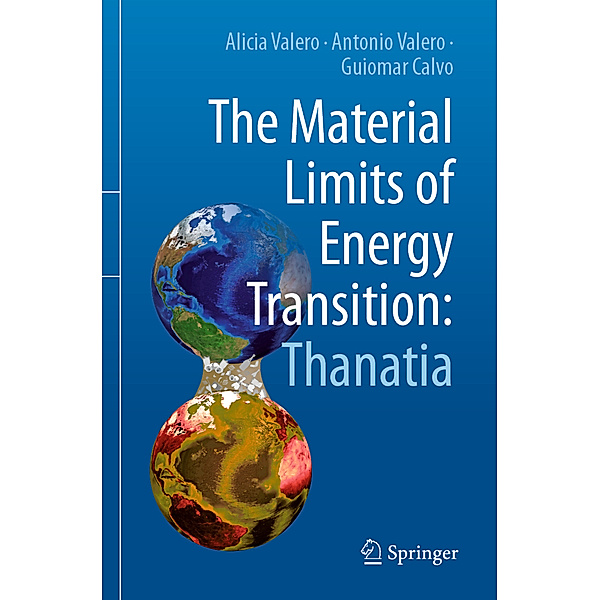The Material Limits of Energy Transition: Thanatia, Alicia Valero, Antonio Valero, Guiomar Calvo