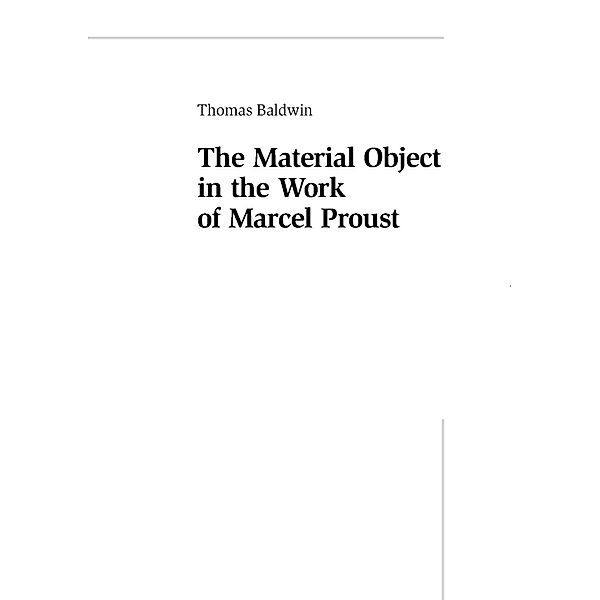 The Material Object in the Work of Marcel Proust, Tom Baldwin