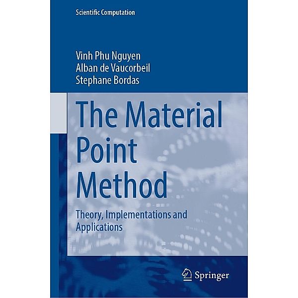 The Material Point Method / Scientific Computation, Vinh Phu Nguyen, Alban de Vaucorbeil, Stephane Bordas