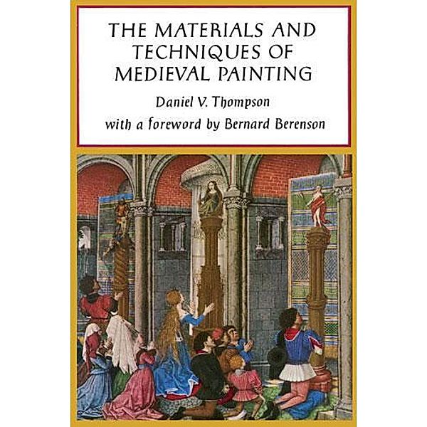 The Materials and Techniques of Medieval Painting / Dover Art Instruction, Daniel V. Thompson