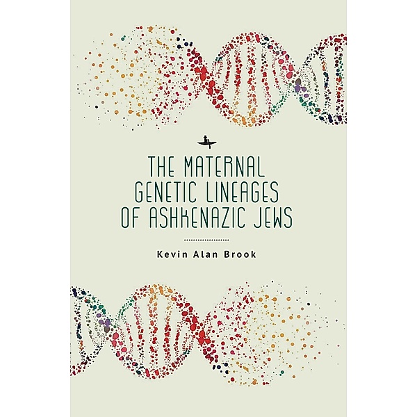 The Maternal Genetic Lineages of Ashkenazic Jews / Academic Studies Press, Kevin Alan Brook