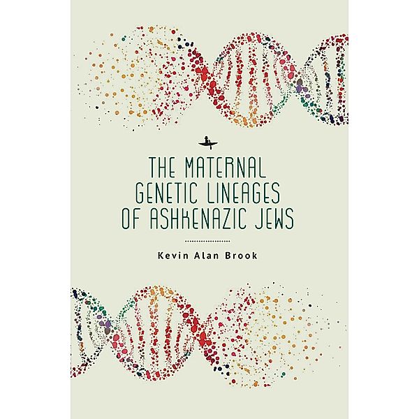 The Maternal Genetic Lineages of Ashkenazic Jews, Kevin Alan Brook