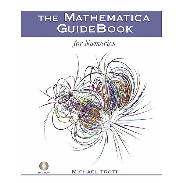 The Mathematica GuideBook for Numerics, w. DVD-ROM, Michael Trott