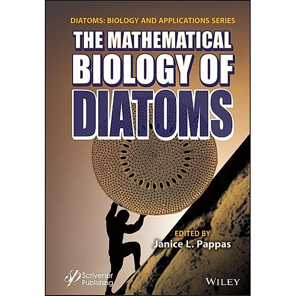 The Mathematical Biology of Diatoms / Diatoms: Biology and Applications, Janice L. Pappas, Richard Gordon