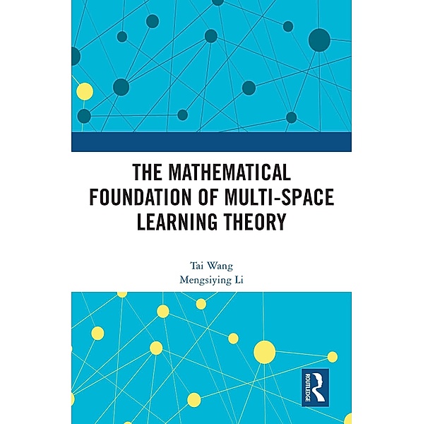 The Mathematical Foundation of Multi-Space Learning Theory, Tai Wang, Mengsiying Li