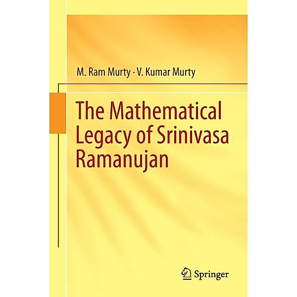 The Mathematical Legacy of Srinivasa Ramanujan, M. Ram Murty, V. Kumar Murty