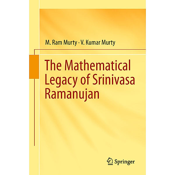 The Mathematical Legacy of Srinivasa Ramanujan, M. Ram Murty, V. Kumar Murty