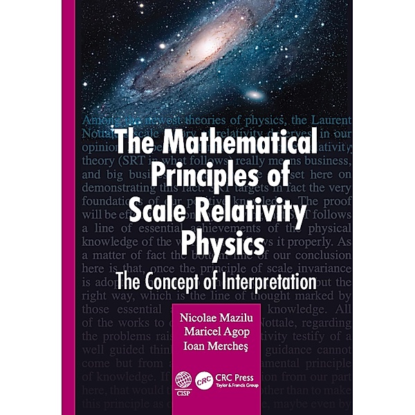The Mathematical Principles of Scale Relativity Physics, Nicolae Mazilu, Maricel Agop, Ioan Merches