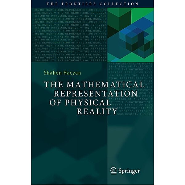 The Mathematical Representation of Physical Reality / The Frontiers Collection, Shahen Hacyan