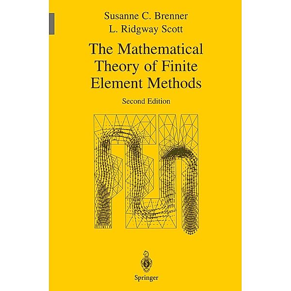 The Mathematical Theory of Finite Element Methods / Texts in Applied Mathematics Bd.15, Susanne Brenner, L. Ridgway Scott