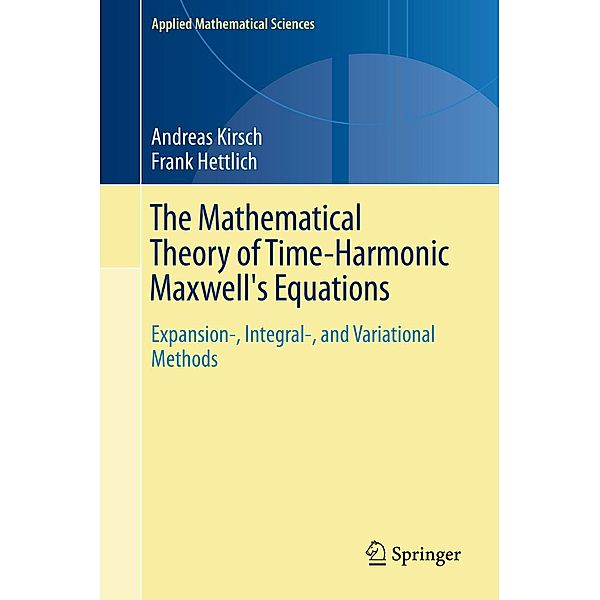 The Mathematical Theory of Time-Harmonic Maxwell's Equations / Applied Mathematical Sciences Bd.190, Andreas Kirsch, Frank Hettlich