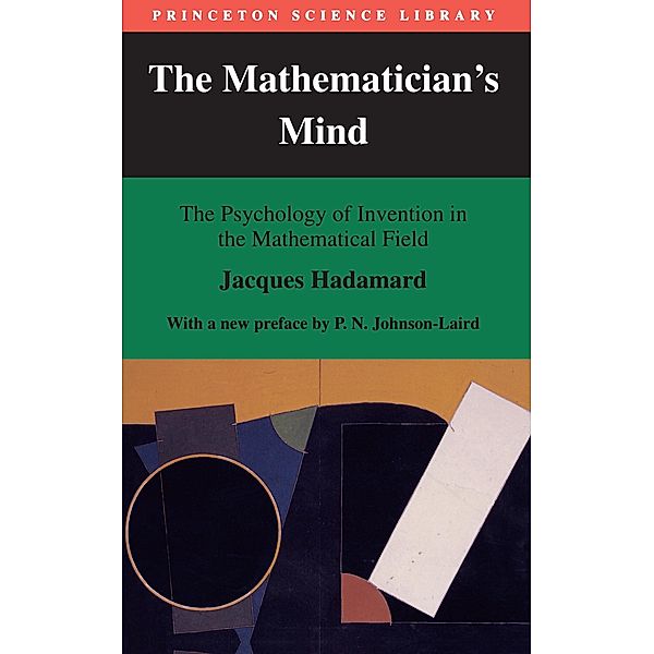 The Mathematician's Mind / Princeton Science Library Bd.18, Jacques Hadamard
